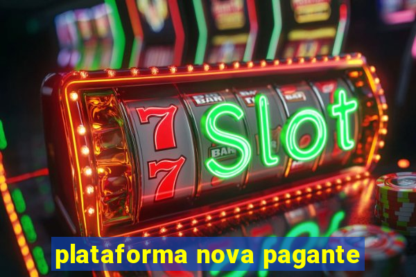 plataforma nova pagante